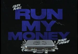 Lolife Blacc Run My Money Mp3 Download